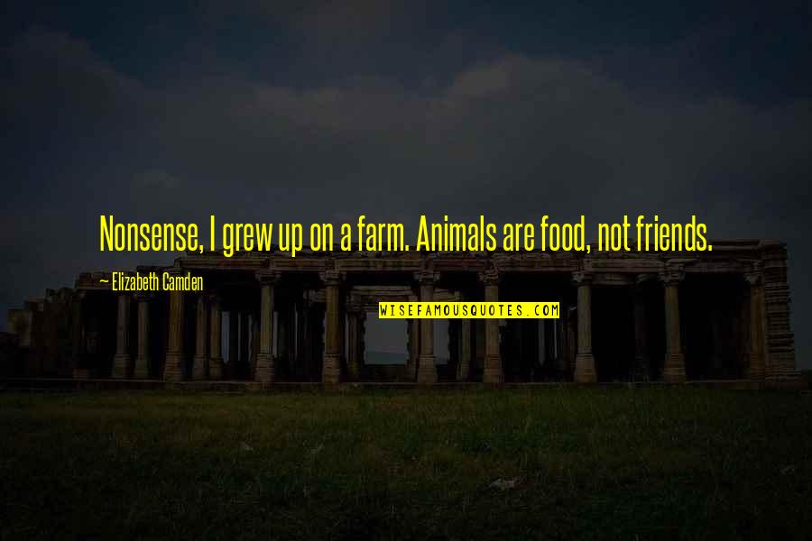 Animals Best Friends Quotes By Elizabeth Camden: Nonsense, I grew up on a farm. Animals