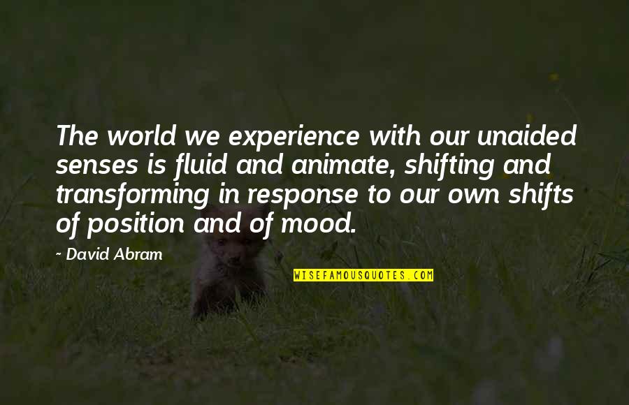 Animate Quotes By David Abram: The world we experience with our unaided senses