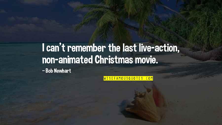 Animated Quotes By Bob Newhart: I can't remember the last live-action, non-animated Christmas