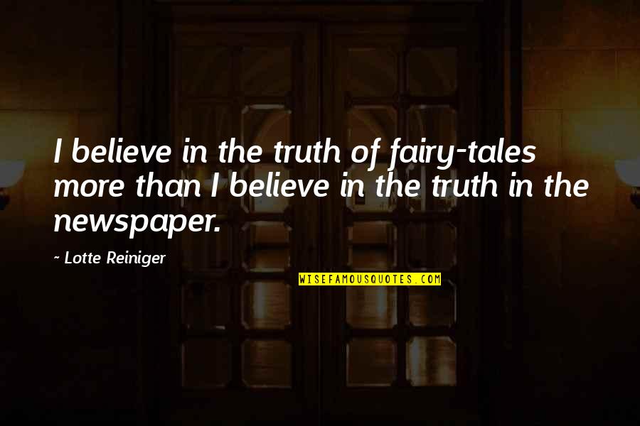 Animaux De La Quotes By Lotte Reiniger: I believe in the truth of fairy-tales more