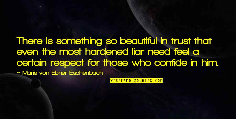 Anissina Peizerat Quotes By Marie Von Ebner-Eschenbach: There is something so beautiful in trust that