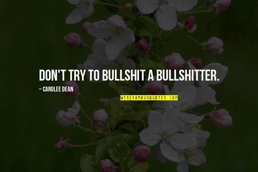 Anjaam Quotes By Carolee Dean: Don't try to bullshit a bullshitter.