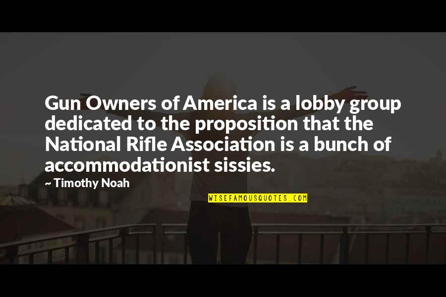 Anjelle Ruppe Quotes By Timothy Noah: Gun Owners of America is a lobby group