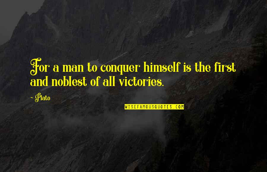 Anjum Rahbar Quotes By Plato: For a man to conquer himself is the