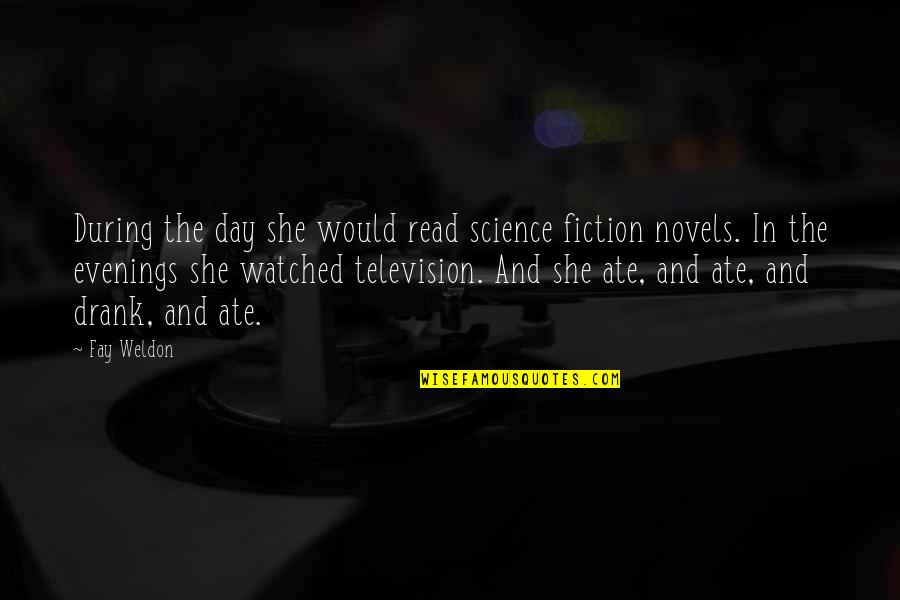 Ankica Loncar Quotes By Fay Weldon: During the day she would read science fiction