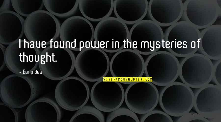 Ann Arrested Development Quotes By Euripides: I have found power in the mysteries of