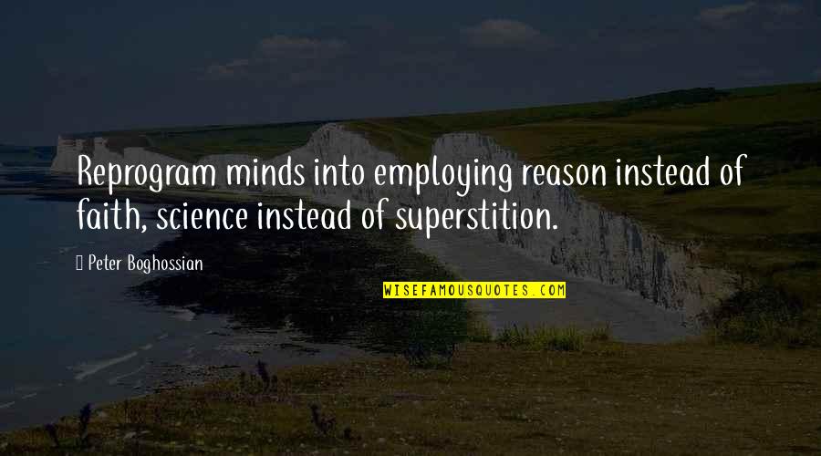 Ann Maria Weems Quotes By Peter Boghossian: Reprogram minds into employing reason instead of faith,