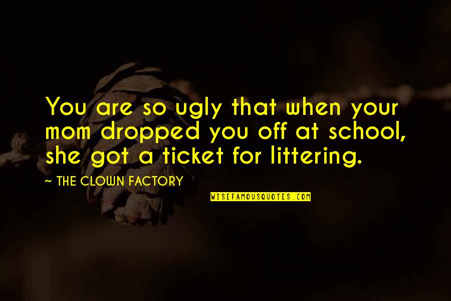 Anna Griffin Vellum Quotes By THE CLOWN FACTORY: You are so ugly that when your mom