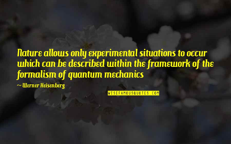 Anna Griffin Vellum Quotes By Werner Heisenberg: Nature allows only experimental situations to occur which