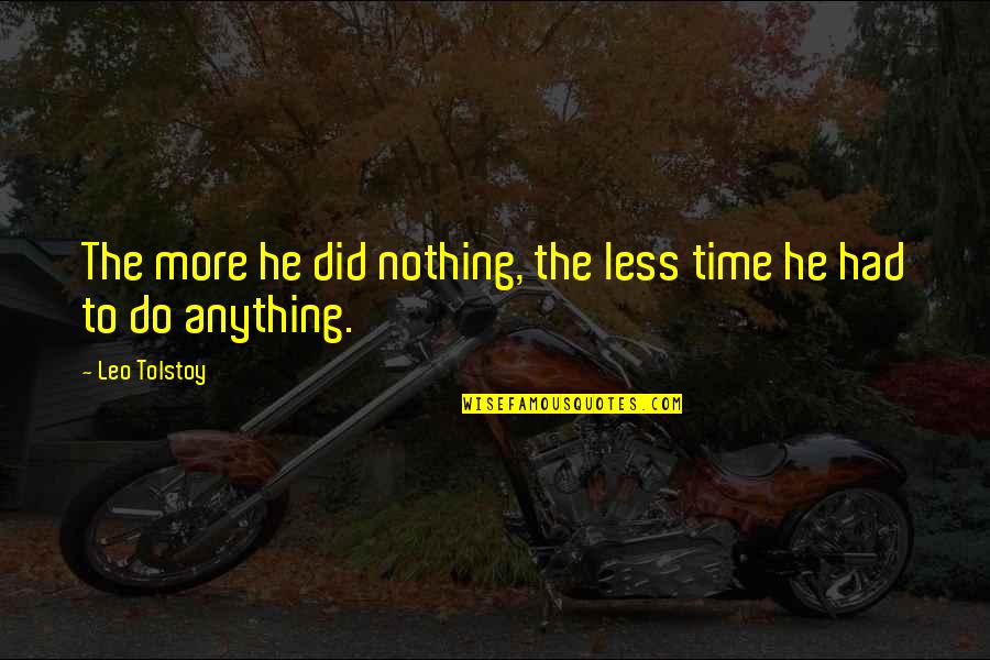 Anna Karenina Quotes By Leo Tolstoy: The more he did nothing, the less time