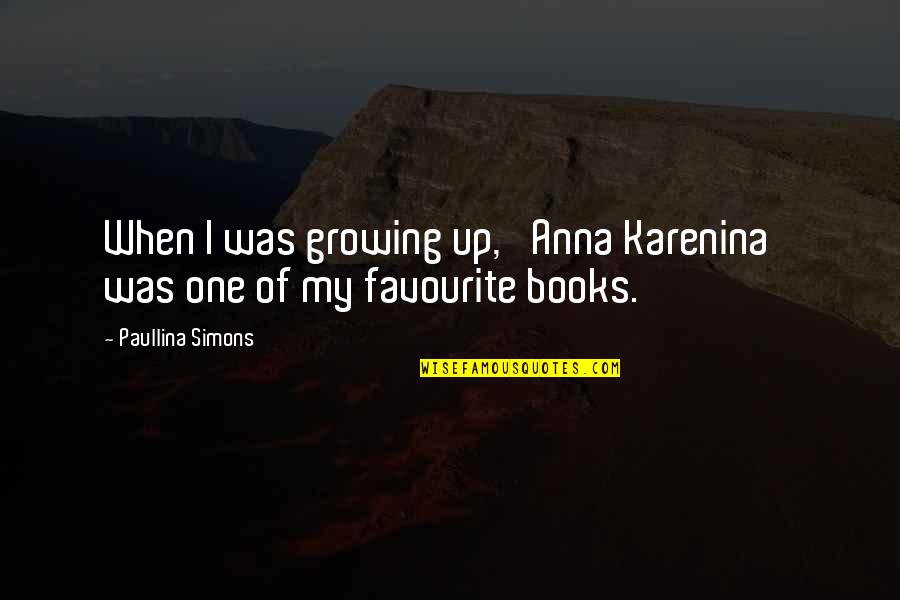 Anna Karenina Quotes By Paullina Simons: When I was growing up, 'Anna Karenina' was