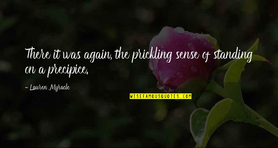 Annagrace De Ultimate Quotes By Lauren Myracle: There it was again, the prickling sense of