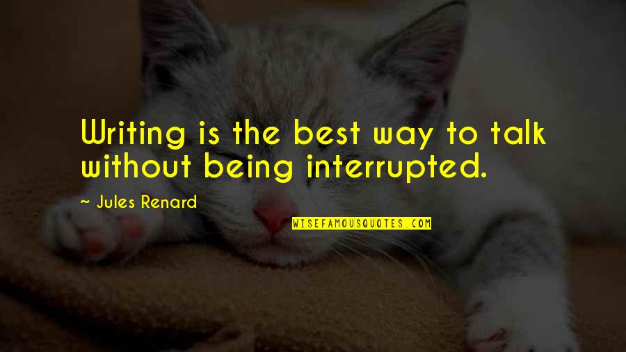 Annamalai Quotes By Jules Renard: Writing is the best way to talk without