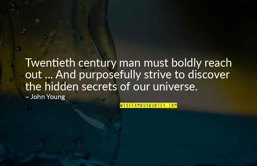 Annantivi Quotes By John Young: Twentieth century man must boldly reach out ...