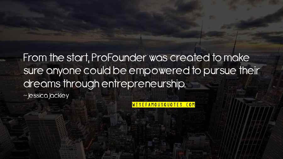 Annees Disco Quotes By Jessica Jackley: From the start, ProFounder was created to make