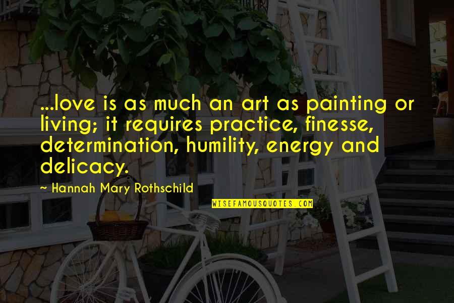 Annelous Lammerts Quotes By Hannah Mary Rothschild: ...love is as much an art as painting