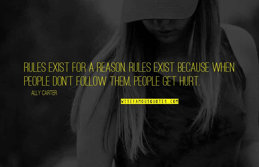 Annesine Kara Quotes By Ally Carter: Rules exist for a reason. Rules exist because