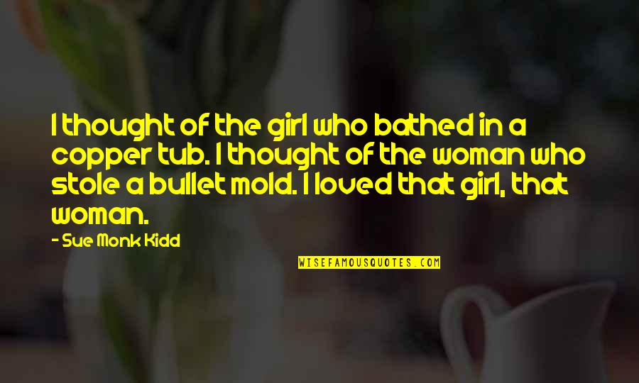 Annetje Bogert Quotes By Sue Monk Kidd: I thought of the girl who bathed in