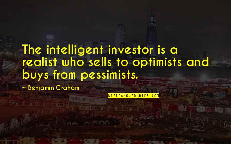 Anniina Art Quotes By Benjamin Graham: The intelligent investor is a realist who sells