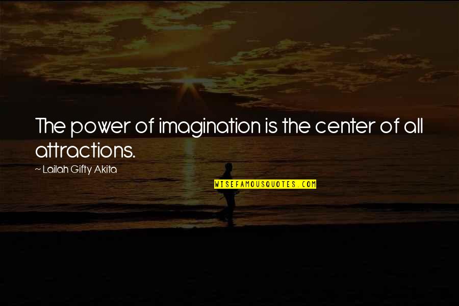 Annmarie Sculpture Quotes By Lailah Gifty Akita: The power of imagination is the center of