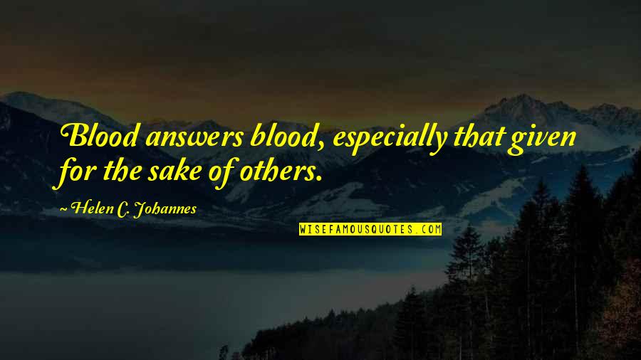 Annoyance Irritation Quotes By Helen C. Johannes: Blood answers blood, especially that given for the