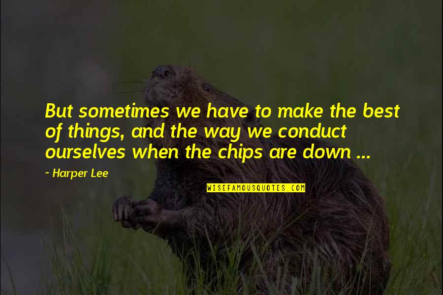 Anoitecer Violento Quotes By Harper Lee: But sometimes we have to make the best