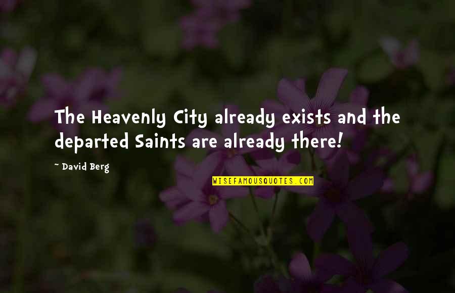 Anorectics Or Anorexigenics Quotes By David Berg: The Heavenly City already exists and the departed