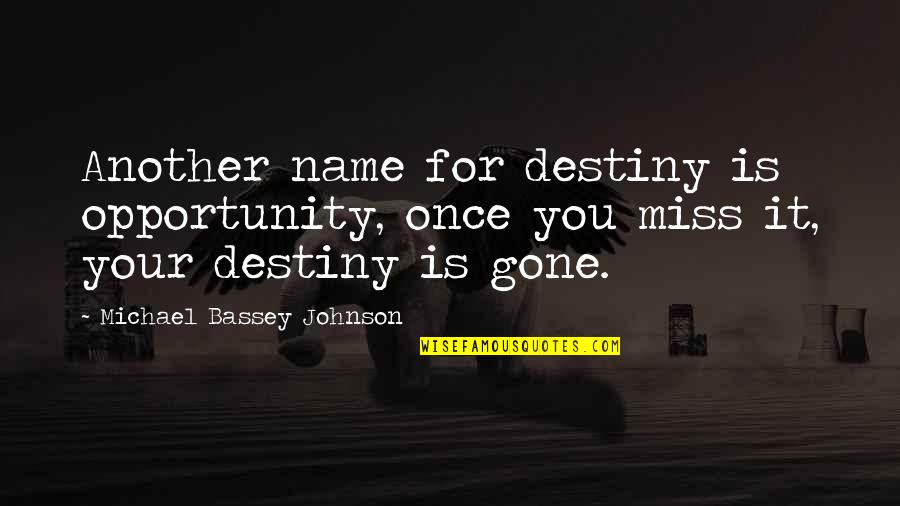 Another Chance Quotes By Michael Bassey Johnson: Another name for destiny is opportunity, once you