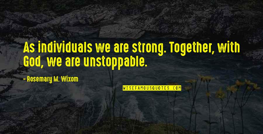 Another Hurdle Quotes By Rosemary M. Wixom: As individuals we are strong. Together, with God,