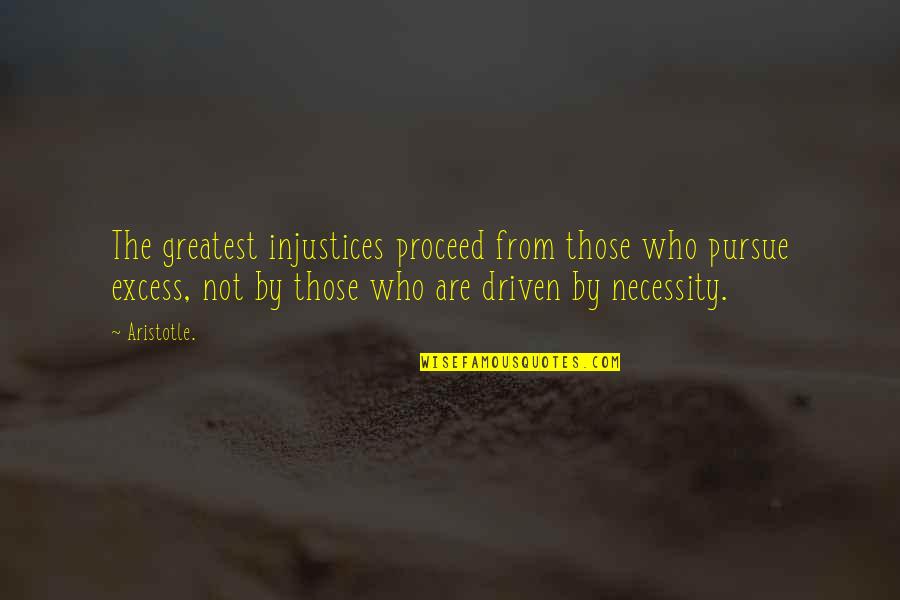 Anspruch Englisch Quotes By Aristotle.: The greatest injustices proceed from those who pursue