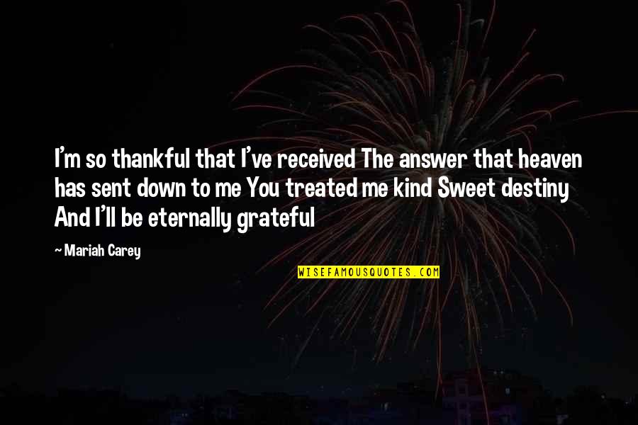 Answer Me Quotes By Mariah Carey: I'm so thankful that I've received The answer