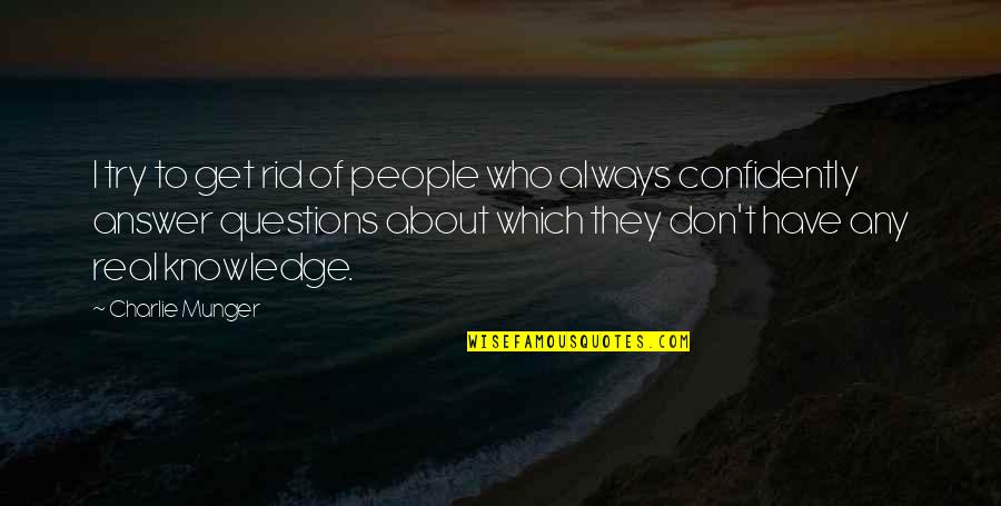 Answer Which Quotes By Charlie Munger: I try to get rid of people who