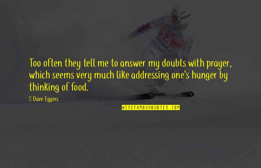 Answer Which Quotes By Dave Eggers: Too often they tell me to answer my