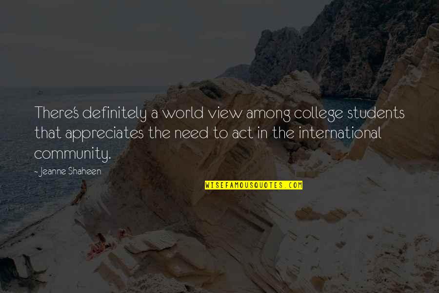 Antaki Holding Quotes By Jeanne Shaheen: There's definitely a world view among college students