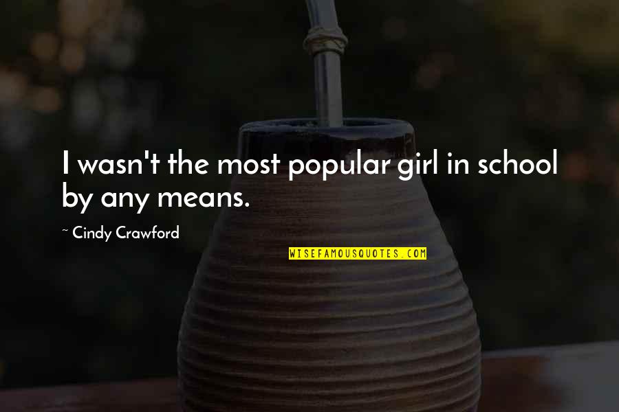 Antal Czy Zolt N Quotes By Cindy Crawford: I wasn't the most popular girl in school