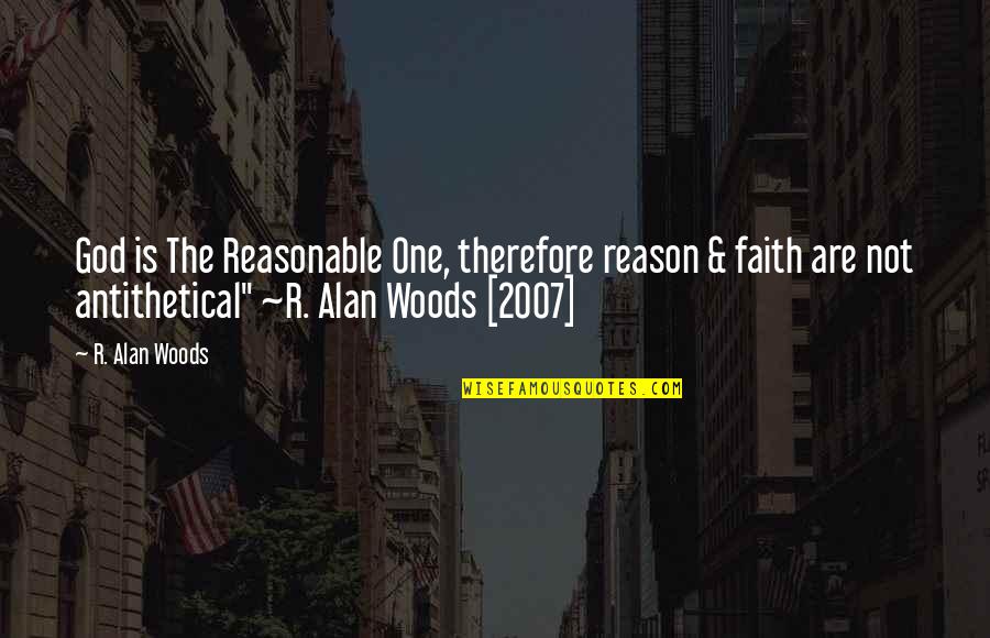 Anteaters For Sale Quotes By R. Alan Woods: God is The Reasonable One, therefore reason &