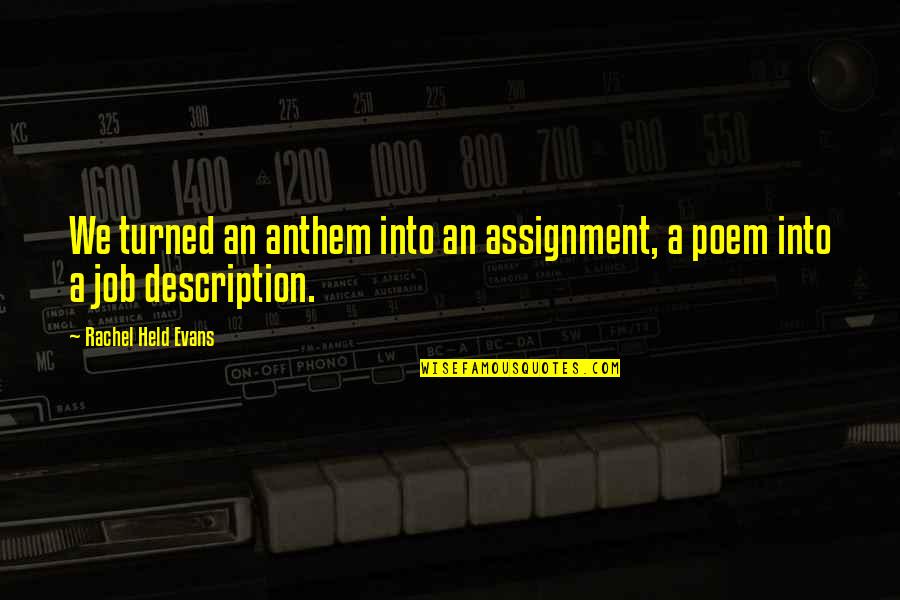 Anthem Inc Quotes By Rachel Held Evans: We turned an anthem into an assignment, a