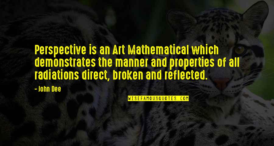 Anthemic Agency Quotes By John Dee: Perspective is an Art Mathematical which demonstrates the