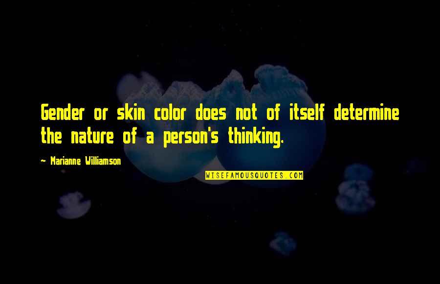 Anthropomorphize An Owl Quotes By Marianne Williamson: Gender or skin color does not of itself