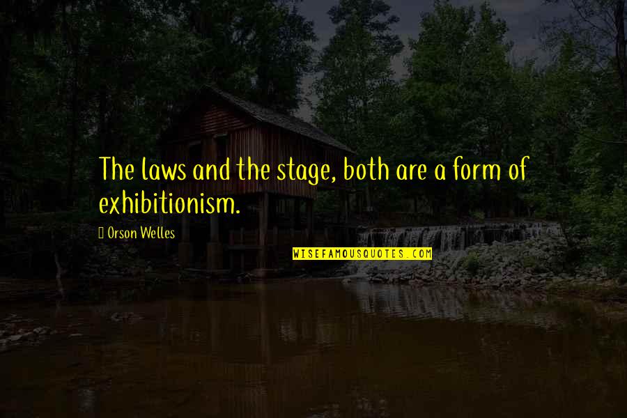Anti Feminists Shirts Quotes By Orson Welles: The laws and the stage, both are a