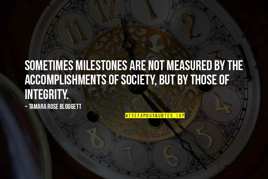 Antibes Quotes By Tamara Rose Blodgett: Sometimes milestones are not measured by the accomplishments