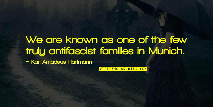 Antifascist Quotes By Karl Amadeus Hartmann: We are known as one of the few