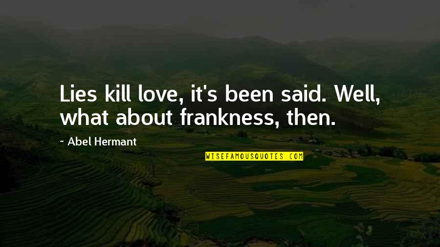 Antigen Test Quotes By Abel Hermant: Lies kill love, it's been said. Well, what