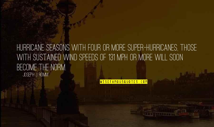 Antiheroes Skateboard Quotes By Joseph J. Romm: Hurricane seasons with four or more super-hurricanes, those