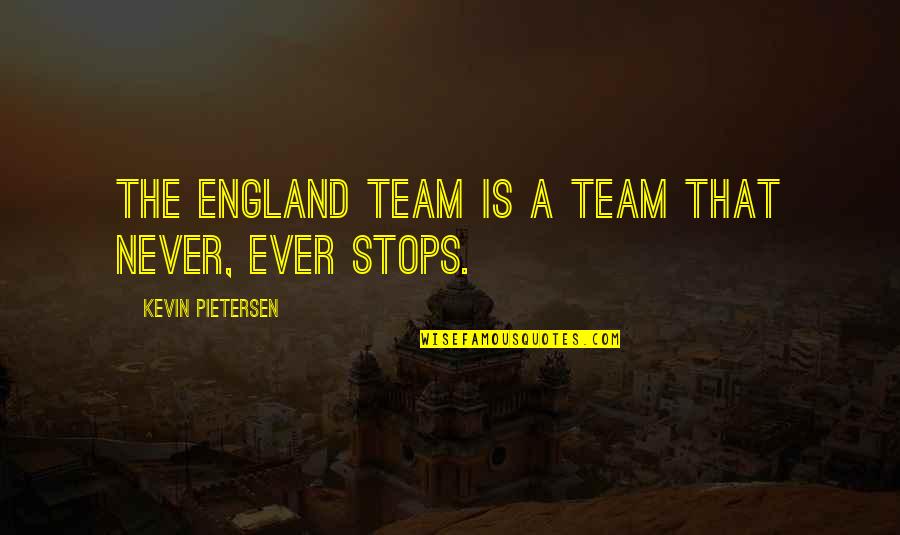 Antipatia Quotes By Kevin Pietersen: The England team is a team that never,