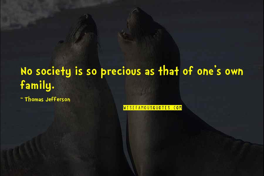 Antitheism Rs3 Quotes By Thomas Jefferson: No society is so precious as that of