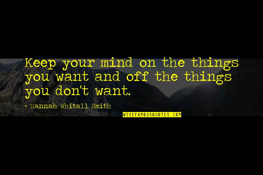 Antolak And Ongeri Quotes By Hannah Whitall Smith: Keep your mind on the things you want