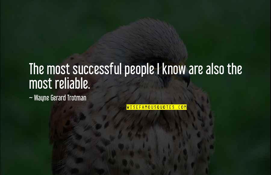 Antonescu Cristi Quotes By Wayne Gerard Trotman: The most successful people I know are also