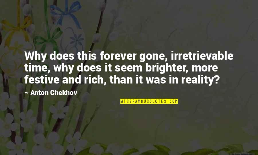 Antonine Sisters Quotes By Anton Chekhov: Why does this forever gone, irretrievable time, why