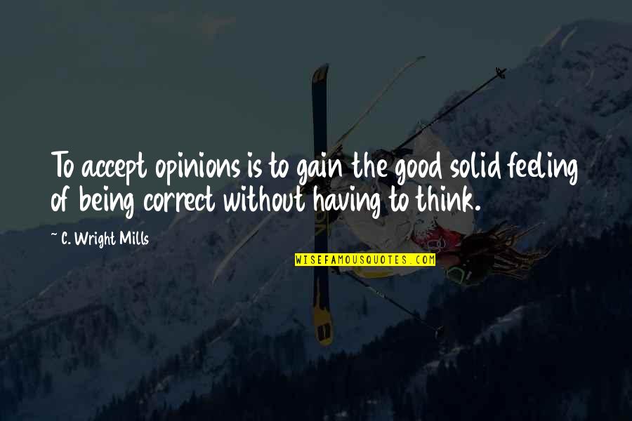 Antonio Vivaldi Famous Quotes By C. Wright Mills: To accept opinions is to gain the good